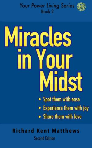 Cover of the book Miracles in Your Midst: 2nd Edition - Spot Them with Ease, Experience Them with Joy, Share Them with Love by Carol Lee Bratter