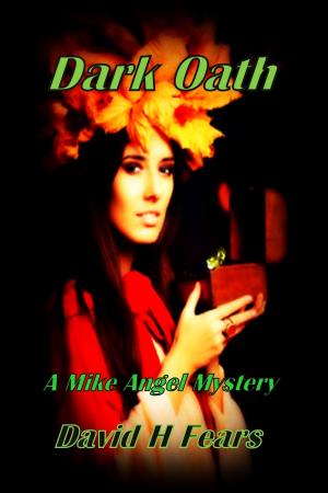 Cover of the book Dark Oath: A Mike Angel Mystery by David Fears