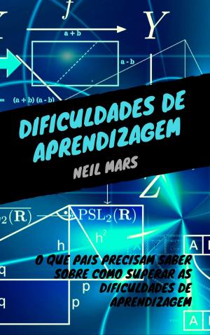 Cover of the book Dificuldades de Aprendizagem: O Que Pais Precisam Saber sobre Como Superar as Dificuldades de Aprendizagem by Daniel Marques