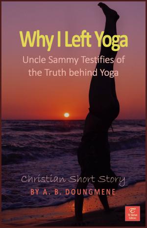 Cover of the book Why I Left Yoga by A. B. Doungméné