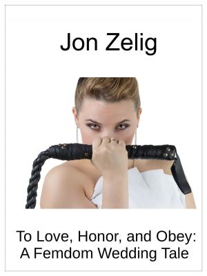 Book cover of To Love, Honor, and Obey: A Femdom Wedding Tale