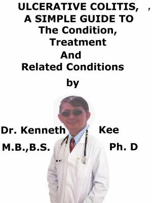 Book cover of Ulcerative Colitis, A Simple Guide To The Condition, Treatment And Related Conditions