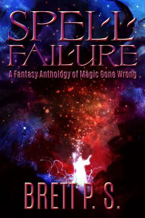 Cover of the book Spell Failure: A Fantasy Anthology of Magic Gone Wrong by Tommy Tickler, tommy Tickler
