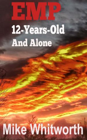Cover of the book EMP 12-Years-Old And Alone by Averi Hope