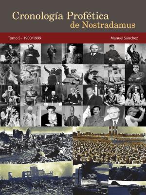 Book cover of Cronología Profética de Nostradamus. Tomo 5: 1900/1999