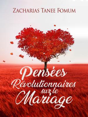 Cover of the book Pensées Révolutionnaires Sur Le Mariage by Adessa Holden