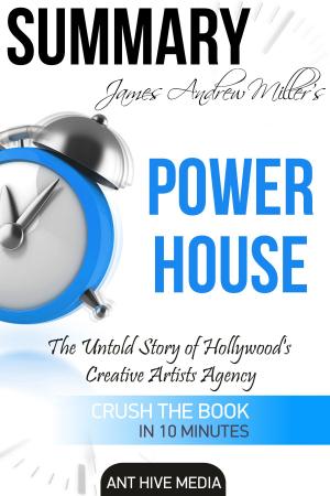 Book cover of James Andrew Miller’s Powerhouse: The Untold Story of Hollywood’s Creative Artists Agency | Summary