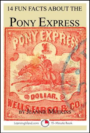 Cover of the book 14 Fun Facts About the Pony Express: A 15-Minute Book by Caitlind L. Alexander