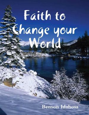 Cover of the book Faith To Change Your World by William Haloupek