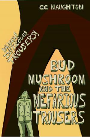 Cover of Bud Mushroom and the Nefarious Trousers