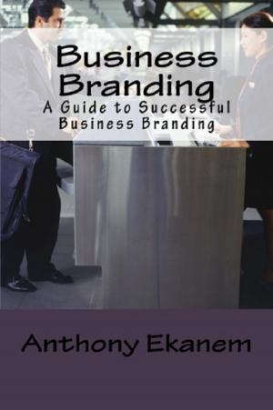 Cover of the book Business Branding by Anthony Udo Ekanem