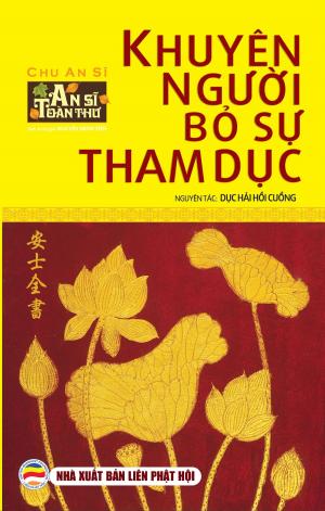Cover of the book Khuyên người bỏ sự tham dục (An Sĩ toàn thư - Tập 4) by Venerable Geshe Kelsang Rinpoche Gyatso