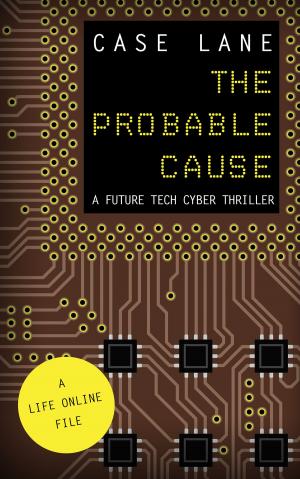 Cover of The Probable Cause: A Future Tech Cyber Thriller