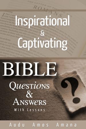 Cover of Inspirational & Captivating Bible Questions & Answers With Lessons.