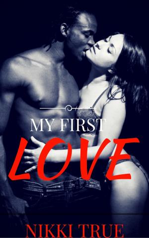 Cover of the book My First Love- A Interracial Tale of Lust and Love Lost by Annie Burrows