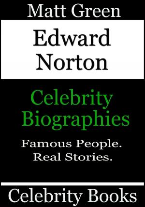 Cover of the book Edward Norton: Celebrity Biographies by Matt Green