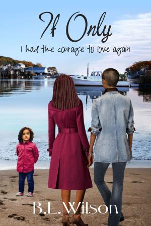 Cover of the book If Only, I Had the Courage to Love Again by D. H. Starr