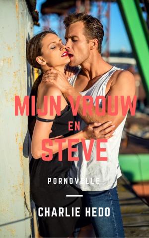 Cover of the book Mijn vrouw en Steve by Mr. Potestas