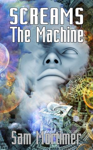 Cover of the book Screams The Machine by G.L. Helm
