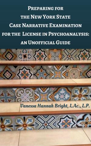 Book cover of Preparing for the New York State Case Narrative Examination for the License in Psychoanalysis: An Unofficial Guide