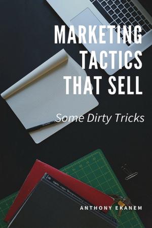 Cover of the book Marketing Tactics that Sell by Anthony Udo Ekanem