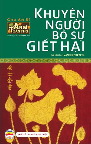 Cover of the book Khuyên người bỏ sự giết hại (An Sĩ toàn thư - Tập 3) by Nguyên Minh