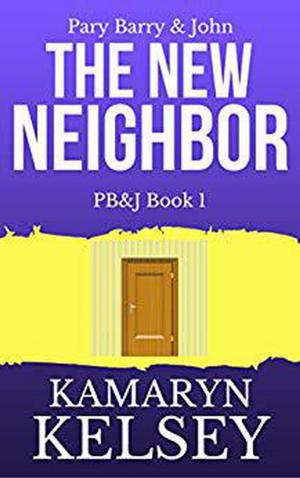 Cover of the book Pary Barry & John- The New Neighbor by Kamaryn Kelsey