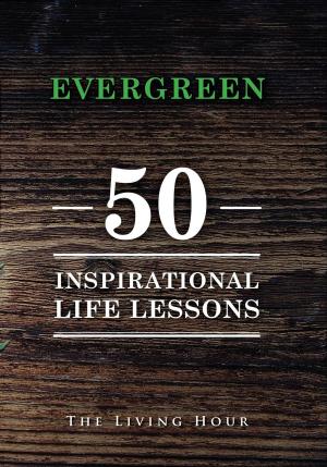 Cover of the book Evergreen: 50 Inspirational Life Lessons by 丹娜．卡斯佩森 Dana Caspersen