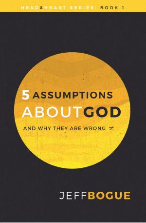 Cover of the book 5 Assumptions about God and Why They Are Wrong by Kathy Branzell