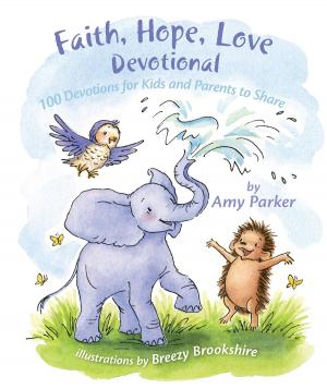 Cover of the book Faith, Hope, Love Devotional by Knute Larson, Max Anders, Kathy Dahlen