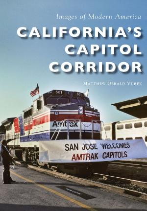 Cover of the book California’s Capitol Corridor by Erin E. Harney, Jun A. Ebersole