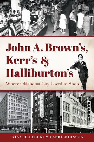 Cover of the book John A. Brown's, Kerr's & Halliburton's by Carole Adams, John H. Bogacki