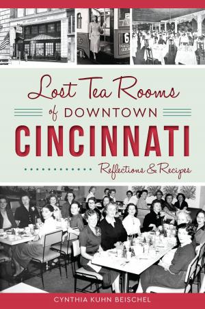 Cover of the book Lost Tea Rooms of Downtown Cincinnati by Kate Clabough