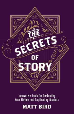 Cover of the book The Secrets of Story by Steven Laube