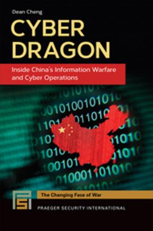 Cover of the book Cyber Dragon: Inside China's Information Warfare and Cyber Operations by Sarah LeMire, Kristen J. Mulvihill