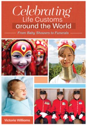 Cover of the book Celebrating Life Customs around the World: From Baby Showers to Funerals [3 volumes] by 