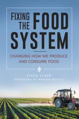 bigCover of the book Fixing the Food System: Changing How We Produce and Consume Food by 