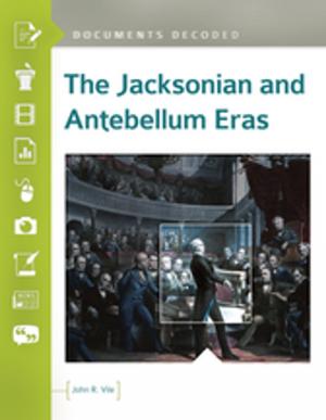 bigCover of the book The Jacksonian and Antebellum Eras: Documents Decoded by 