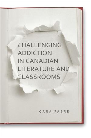 Cover of Challenging Addiction in Canadian Literature and Classrooms