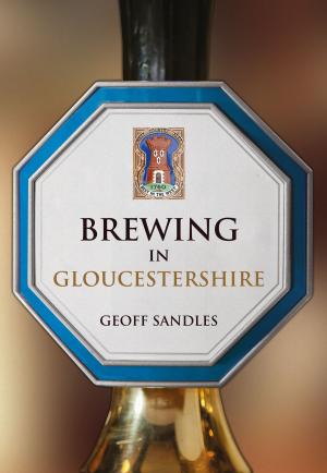 Cover of the book Brewing in Gloucestershire by Michael Layton, Alan Pacey