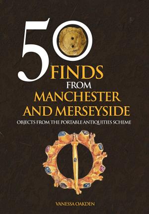 Cover of the book 50 Finds From Manchester and Merseyside by Mervyn Edwards