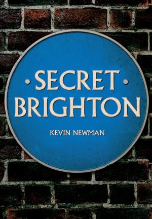 Cover of the book Secret Brighton by Alan Akeroyd, Caroline Clifford