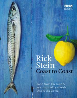 Cover of the book Rick Stein's Coast to Coast by Kendal Grahame