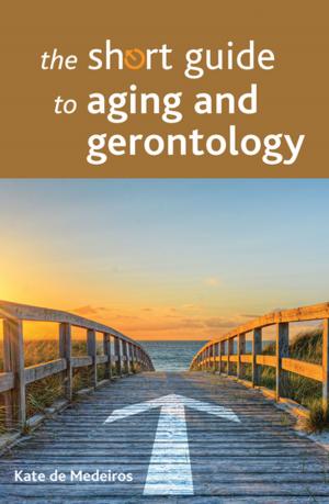 Cover of the book The short guide to aging and gerontology by Lambie-Mumford, Hannah