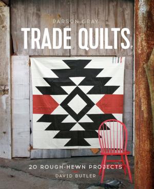 Cover of the book Parson Gray Trade Quilts by Dianna Hutts Aston