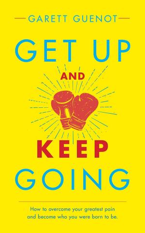 Cover of the book Get Up and Keep Going by Burt Rairamo