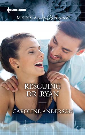 Cover of the book Rescuing Dr. Ryan by Catherine Spencer