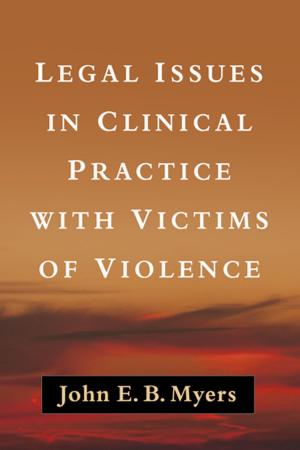Cover of the book Legal Issues in Clinical Practice with Victims of Violence by Daniel F. Connor, MD