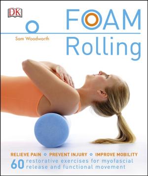 Cover of the book Foam Rolling by DK Eyewitness