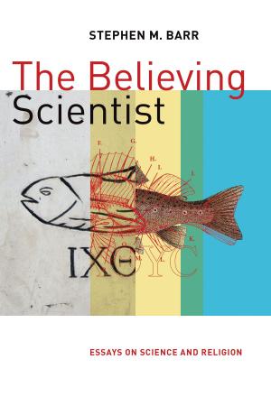 Cover of the book The Believing Scientist by Aaron Riches